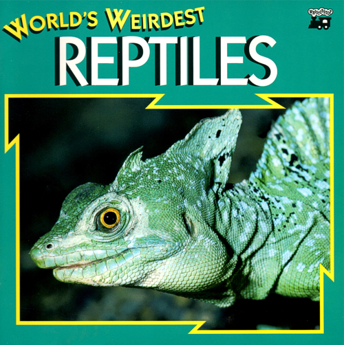 World's Weirdest Reptiles by Joanne Mattern